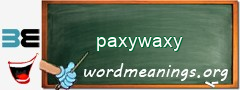 WordMeaning blackboard for paxywaxy